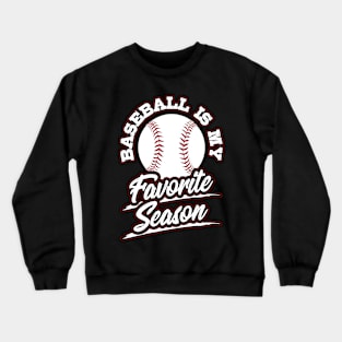 Baseball is My Favorite Season Sports Fan Mom Gift Crewneck Sweatshirt